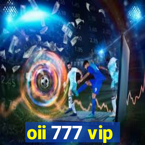 oii 777 vip